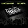 SAY WAT U WANT (feat. KANO DAMAINO) [Explicit]