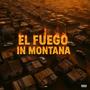 EL FUEGO IN MONTANA (Explicit)