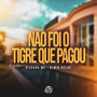 Não Foi o Tigre Que Pagou (Explicit)