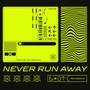 Never Run Away
