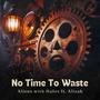 No Time To Waste (feat. Alizah)