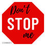 Don't stop me