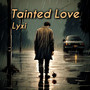 Tainted Love (Explicit)