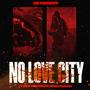 NO LOVE CITY (feat. L.O.E, Kristo Vans & 8MatikLogan) [Explicit]