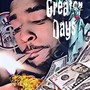 Greater Days (Explicit)