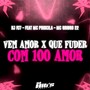 Vem Amor x Que Fuder Com 100 Amor (Explicit)