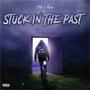 Stuck In The Past (feat. Moe) [Explicit]