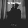 Be Your Man