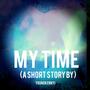 MY TIME(A SHORT STORY) [Explicit]