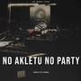 NO AKLETU NO PARTY