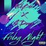 Friday Night (feat. Yik Dinero) [Explicit]