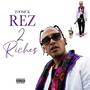 Rez 2 Riches (Explicit)