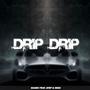 Drip Drip (feat. Atep & Ness) [Explicit]