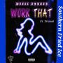 Work That (feat. Trizzol) [Explicit]