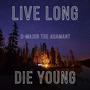 Live Long Die Young (Explicit)