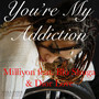 You're My Addiction (feat. Blu Shuga & Dior Love) [Explicit]