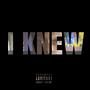 I knew (Explicit)