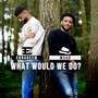 What Would We Do? (Vocals Only) (feat. Muad)