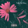 Talk To You (Explicit)