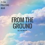 From the Ground (All The Way Up)