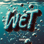 Wet (Explicit)