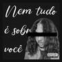 Nem Tudo É Sobre Você (Explicit)