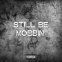 Still Be Mobbin' (feat. KR Mack & Pittsburg Mike) [Explicit]