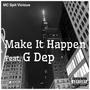 Make It Happen (feat. G Dep) [Explicit]