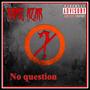 No Question (Explicit)