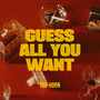 Guess All You Want