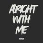 Alright With Me (Explicit)