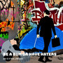 Be a Bum or Have Haters (feat. J Blizack) [Explicit]