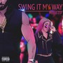 Swing it my way (Explicit)