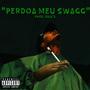 Perdoa Meu Swagg (Explicit)