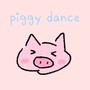 PIGGY DANCE