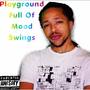 Playground Full Of Mood Swings (Explicit)