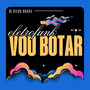 Vou Botar (Eletrofunk)