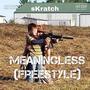 Meaningless (Freestyle) [Explicit]