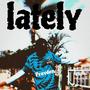 Lately (feat. Prayden)