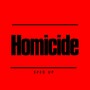 Homicide (Sped Up)