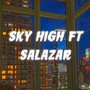 sky high (feat. Salazar) [Explicit]