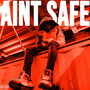 Aint Safe (Explicit)