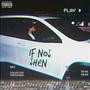 If Not Now Then When (Explicit)