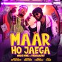 Maar Ho Jaega (Explicit)