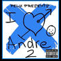 Felix Presents: I Love Andre 2 (Explicit)