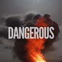 Dangerous