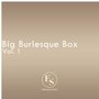 Big Burlesque Box Vol. 1