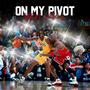 On My Pivot (Explicit)