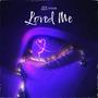 Loved Me (Explicit)