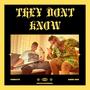 THEY DON'T KNOW (feat. Chirayu) [Explicit]